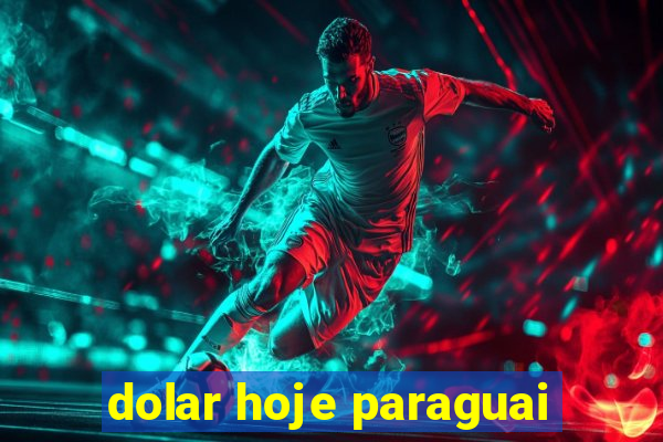 dolar hoje paraguai